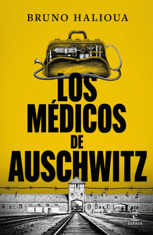 LOS MEDICOS DE AUSCHWITZ