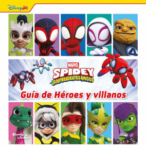 SPIDEY SORPRENDENTES AMIGOS. GUIA DE HEROES Y VILLANOS