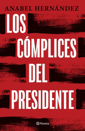 LOS COMPLICES DEL PRESIDENTE