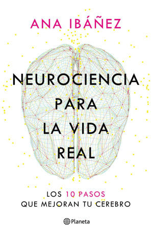 NEUROCIENCIA PARA LA VIDA REAL