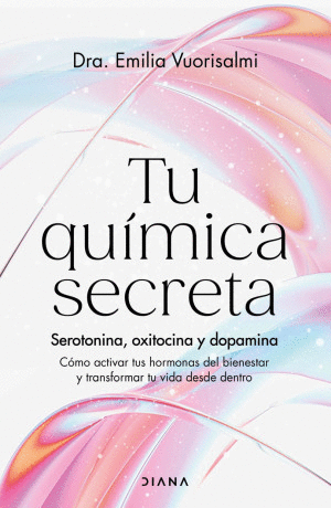 TU QUIMICA SECRETA. SEROTONINA, OXITOCINA Y DOPAMINA