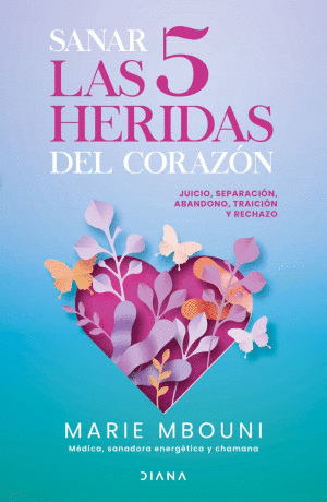 SANAR LAS 5 HERIDAS DEL CORAZON