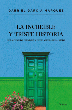 LA INCREIBLE Y TRISTE HISTORIA DE LA CANDIDA ERENDIRA Y SU ABUELA DESALMADA     PD