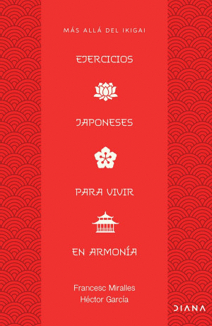 MAS ALLA DEL IKIGAI. EJERCICIOS JAPONESES PARA VIVIR EN ARMONIA