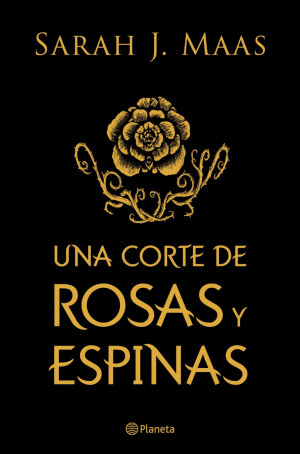 UNA CORTE DE ROSAS Y ESPINAS / SAGA UNA CORTE DE ROSAS Y ESPINAS / VOL 1 / PD / EDICION ESPECIAL