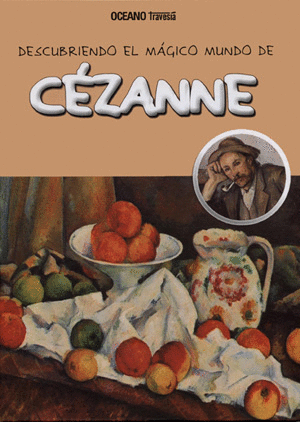 DESCUBRIENDO EL MAGICO MUNDO DE CEZANNE