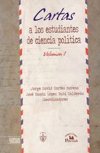 CARTAS A LOS ESTUDIANTES DE CIENCIA POLITICA VOL. 1