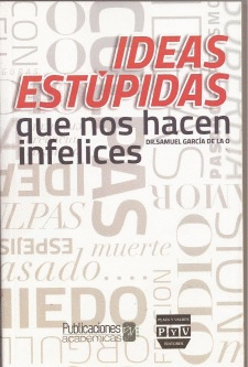 IDEAS ESTUPIDAS QUE NOS HACEN INFELICES