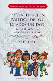 CONSTITUCION POLITICA DE LOS ESTADOS UNIDOS MEXICANOS PARA NI�AS Y NI�OS 1917 2017