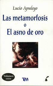 METAMORFOSIS O EL ASNO DE ORO LAS