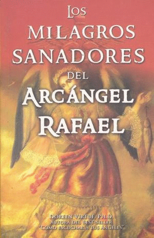 MILAGROS SANADORES DEL ARCANGEL RAFAEL LOS