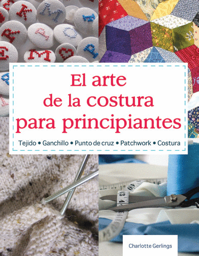 ARTE DE LA COSTURA PARA PRINCIPIANTES EL