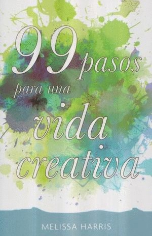 99 PASOS PARA UNA VIDA CREATIVA