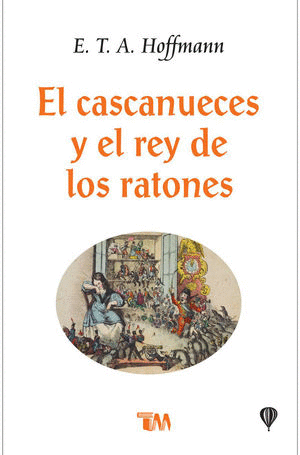 EL CASCANUECES Y EL REY DE LOS RATONES