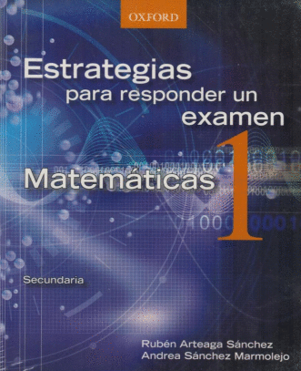 ESTRATEGIAS PARA RESPONDER UN EXAMEN MATEMATICAS 1 SECUNDARIA