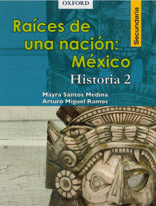 RAICES DE UNA NACION MEXICO HISTORIA 2 SECUNDARIA