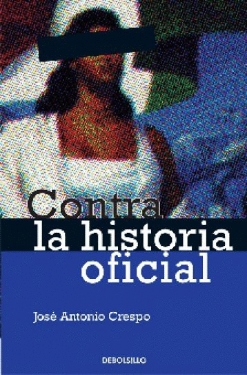 CONTRA LA HISTORIA OFICIAL