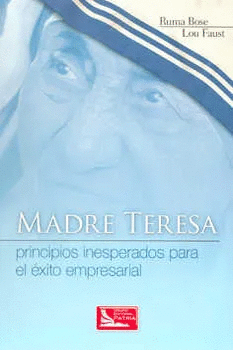 MADRE TERESA PRINCIPIOS INESPERADOS PARA EL EXITO EMPRESARIAL