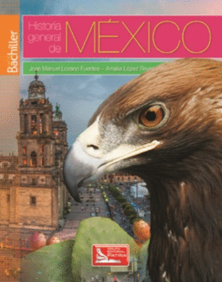 HISTORIA GENERAL DE MEXICO BACHILLER