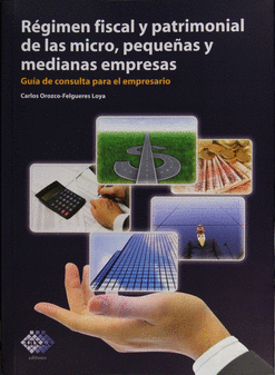 REGIMEN FISCAL Y PATRIMONIAL DE LAS MICRO PEQUEAS Y MEDIANAS EMPRESAS