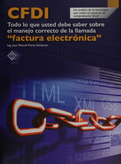CFDI TODO LO QUE USTED DEBE SABER SOBRE EL MANEJO CORRECTO DE LA LLAMADA FACTURA ELECTRONICA