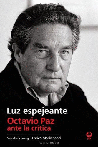 LUZ ESPEJEANTE OCTAVIO PAZ ANTE LA CRITICA