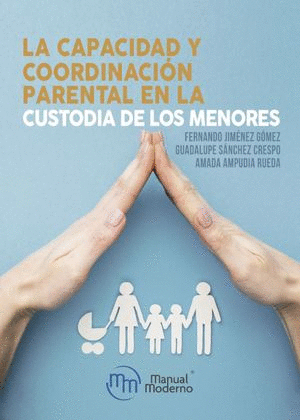 LA CAPACIDAD Y COORDINACION PARENTAL EN LA CUSTODIA DE LOS MENORES