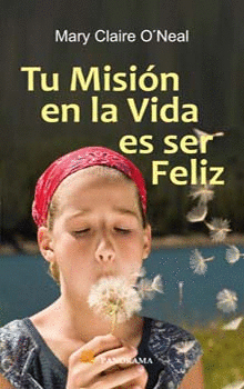 TU MISION EN LA VIDA ES SER FELIZ