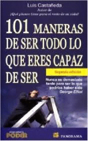 101 MANERAS DE SER TODO LO QUE ERES CAPAZ DE SER