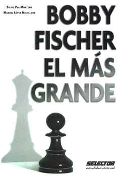 BOBBY FISCHER EL MAS GRANDE