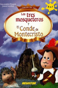 LOS TRES MOSQUETEROS Y EL CONDE DE MONTECRISTO (INFANTIL)