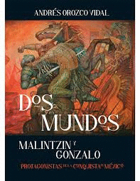 DOS MUNDOS MALINTZIN Y GONZALO
