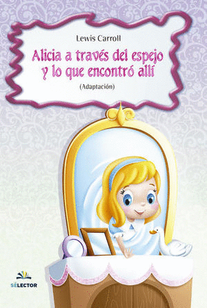 ALICIA A TRAVES DEL ESPEJO (INFANTIL)