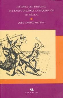 HISTORIA DEL TRIBUNAL DEL SANTO OFICIO DE LA INQUISICION EN MEXICO