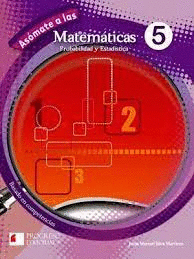 ASOMATE A LAS MATEMATICAS 5 PROBABILIDAD Y ESTADISTICA BACHILLERATO