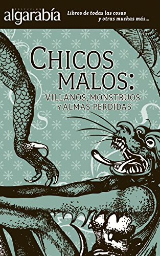 CHICOS MALOS VILLANOS MONSTRUOS Y ALMAS PERDIDAS