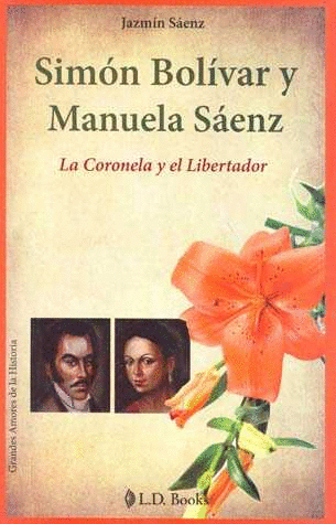 SIMON BOLIVAR Y MANUELA SAENZ LA CORONELA Y EL LIBERTADOR