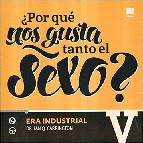 POR QUE NOS GUSTA TANTO EL SEXO 5 ERA INDUSTRIAL