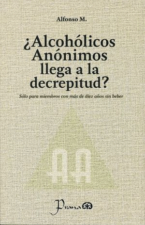 ALCOHOLICOS ANONIMOS LLEGA A LA DECREPTITUD