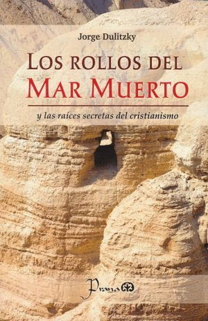 ROLLOS DEL MAR MUERTO Y RAICES SECRETAS DEL CRISTIANISMO LOS