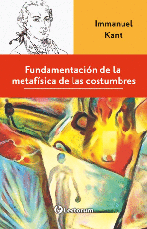 FUNDAMENTACION DE LA METAFISICA DE LAS COSTUMBRES