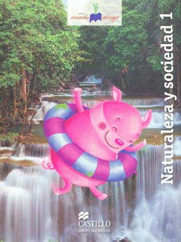 NATURALEZA Y SOCIEDAD 1 PRIMARIA MUNDO AMIGO