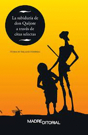 SABIDURIA DE DON QUIJOTE A TRAVES DE CITAS SELECTAS LA