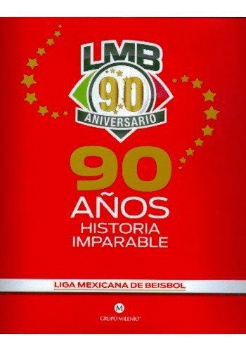 90 AOS HISTORIA IMPARABLE LIGA MEXICANA DE BEISBOL