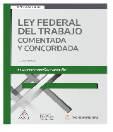 LEY FEDERAL DEL TRABAJO COMENTADA Y CONCORDADA