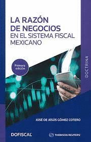 RAZON DE NEGOCIOS EN EL SISTEMA FISCAL MEXICANO LA