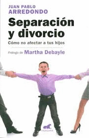 SEPARACION Y DIVORCIO COMO NO AFECTAR A TUS HIJOS