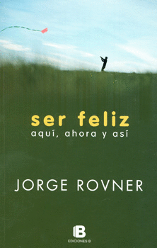 SER FELIZ AQUI  AHORA Y ASI