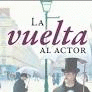 LA VUELTA AL ACTOR