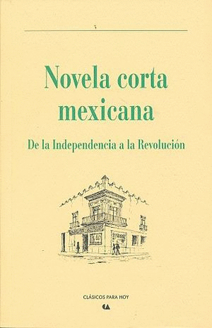 NOVELA CORTA MEXICANA DE LA INDEPENDENCIA A LA REVOLUCION